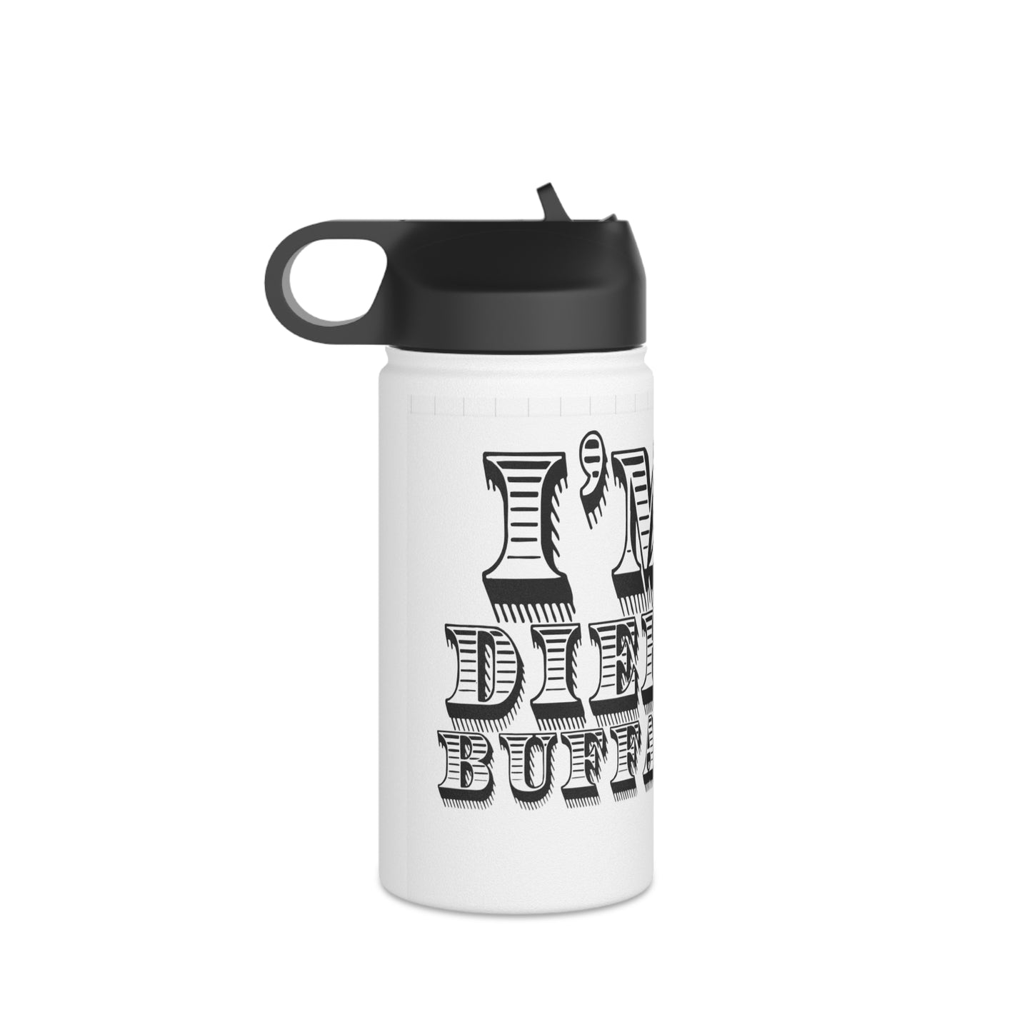 I'm A Die Hard Buffalonian Stainless Steel Water Bottle, Standard Lid